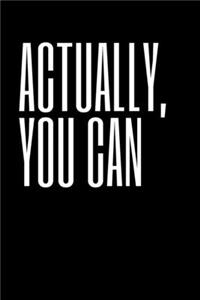 Actually, You Can