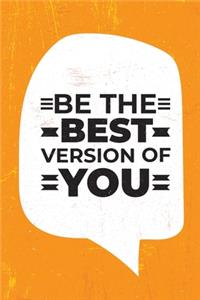 Be the Best Version of You