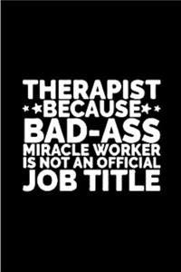 therapist because bad-ass Miracle worker is not an official job tittle