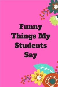 Funny Things My Students Say