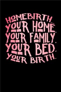 HomeBirth Your Home Your Family your Bed Your Birth