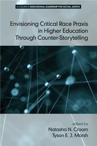 Envisioning Critical Race Praxis in Higher Education Through Counter-Storytelling