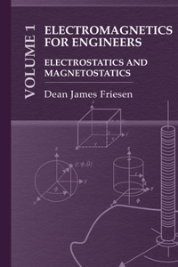 Electromagnetics for Practicing Engineers Vol. 1: Electrostatics and Magnetostatics