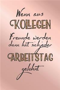 Wenn aus Kollegen Freunde werden dann hat sich jeder Arbeitstag gelohnt