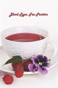 Blood Type, Tea Positive