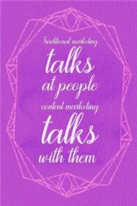 Traditional Marketing Talks At People Content Marketing Talks With Them