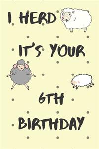 I Herd it's Your 6th Birthday