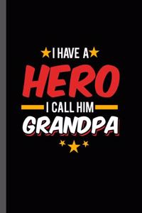 I have a Hero I call Him Grandpa