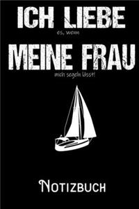 Ich liebe es wenn meine Frau mich segeln lässt - Notizbuch
