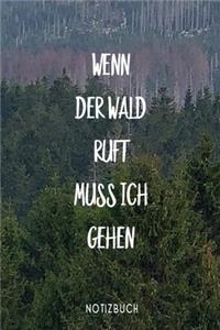 Wenn der Wald ruft muss ich gehen Notizbuch