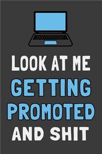 Look At Me Getting Promoted and Shit