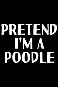 Pretend I'm A Poodle