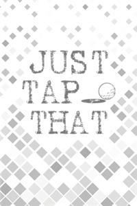 Just Tap That