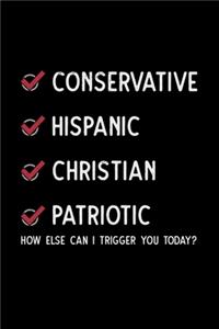 Conservative Hispanic Christian Patriotic How Else Can I Trigger You Today