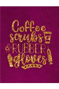 Coffee Scrubs & Rubber Gloves