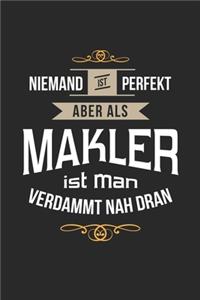 Niemand ist perfekt aber als Makler ist man verdammt nah dran