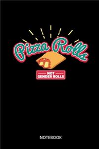 Pizza Rolls Not Gender Rolls Notebook