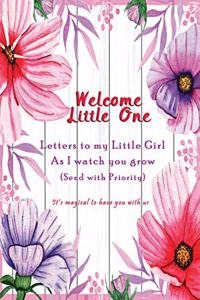 Welcome little one, Letters to my little Girl as I Watch you grow (Send with Priority)
