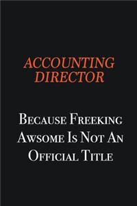 Accounting Director Because Freeking awsome is not an official title