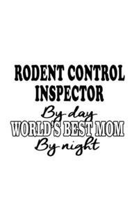 Rodent Control Inspector By Day World's Best Mom By Night