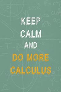 Keep Calm And Do More Calculus