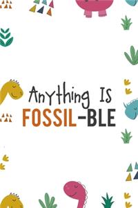 Anything Is Fossil-Ble