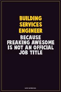 Building Services Engineer, Because Freaking Awesome Is Not An Official Job Title