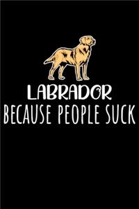 Labrador Because People Suck