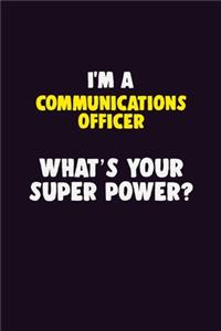 I'M A Communications Officer, What's Your Super Power?