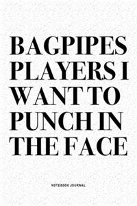 Bagpipes Players I Want To Punch In The Face
