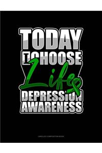 Today I Choose Life Depression Awareness