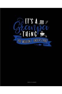 Its A Grandpa Thing You Wouldn't Understand