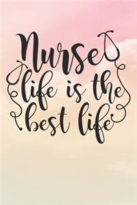 Nurse Life Is The Best Life
