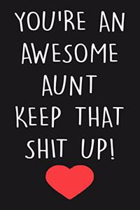 You're An Awesome Aunt Keep That Shit Up!