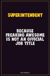 Superintendent, Because Freaking Awesome Is Not An Official Job Title