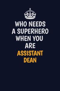 Who Needs A Superhero When You Are AssistantDean