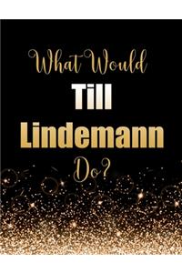 What Would Till Lindemann Do?