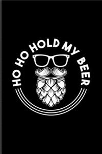 Ho Ho Hold My Beer