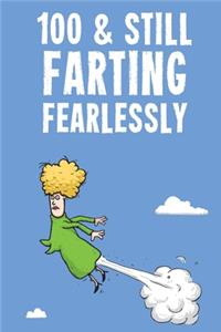 100 & Still Farting Fearlessly: Funny Women's 100th Birthday Diary Journal Notebook Gift