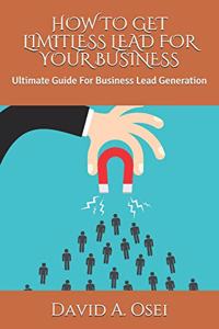 How to Get Limitless Lead for Your Business