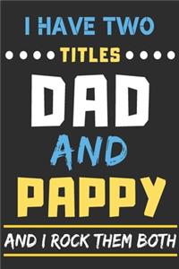 I Have Two Titles Dad And Pappy And I Rock Them Both