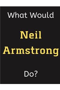 What Would Neil Armstrong Do?