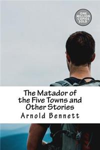 The Matador of the Five Towns and Other Stories