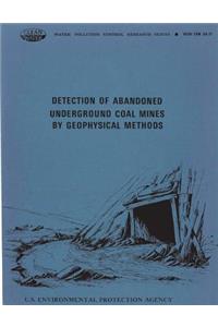 Detection of Abandoned Underground Coal Mines by Geophysical Methods