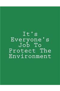 It's Everyone's Job To Protect The Environment