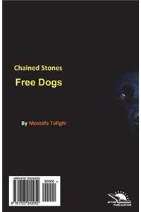 Chained Stones Free Dogs / Sanghaaye Basteh, Saghaaye Baaz