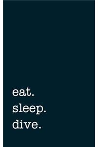 eat. sleep. dive. - Lined Notebook