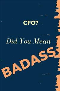 Cfo? Did You Mean Badass