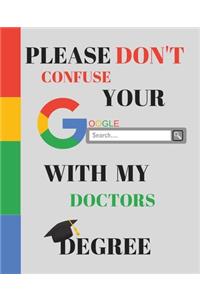Please Don't Confuse Your Google Search With My DOCTORS Degree