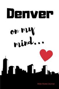 Denver on my Mind... Wide Ruled Journal